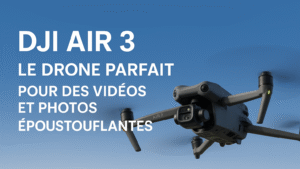 DJI AIR 3 : Le drone parfait pour des vidéos et photos époustouflantes